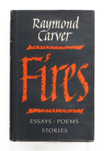 Fires: Essays, Poems, Stories by Carver, Raymond