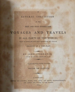 A General Collection of the best and most interesting Voyages and Travels al all parts of the World Volume 11 by PINKERTON, John (EDit.).