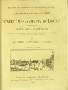 A Comprehensive Scheme for Street Improvements in London by Cawston, Arthur