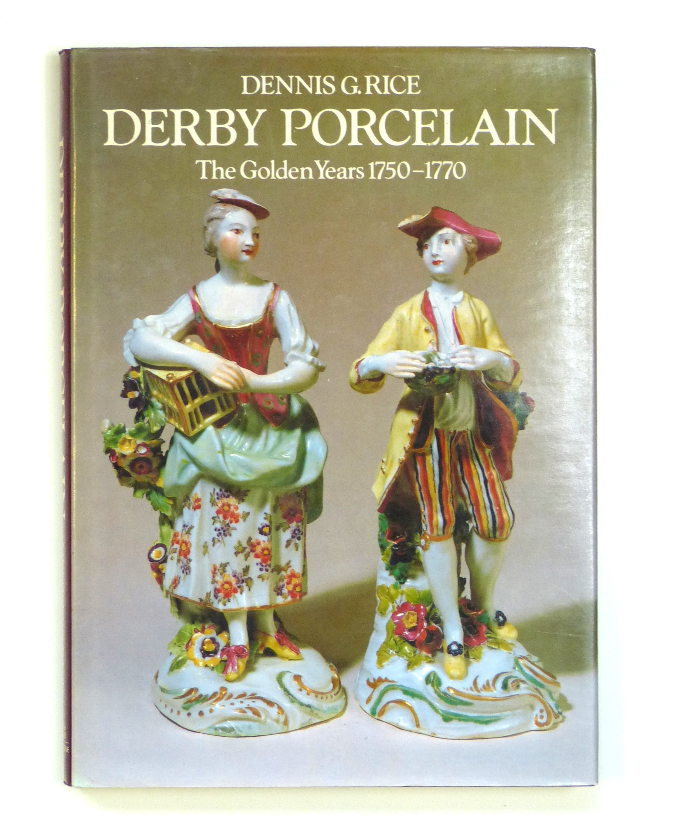 Derby Porcelain: The Golden Years, 1750-70 by Rice, Dennis G.