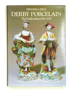 Derby Porcelain: The Golden Years, 1750-70 by Rice, Dennis G.