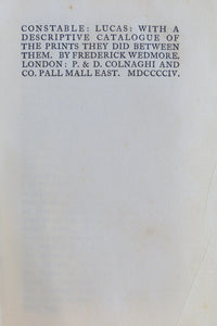 Constable : Lucas : with a Descriptive Catalogue of the Prints they did between them by Frederick Wedmore