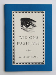 Visions Fugitives by William Boyd