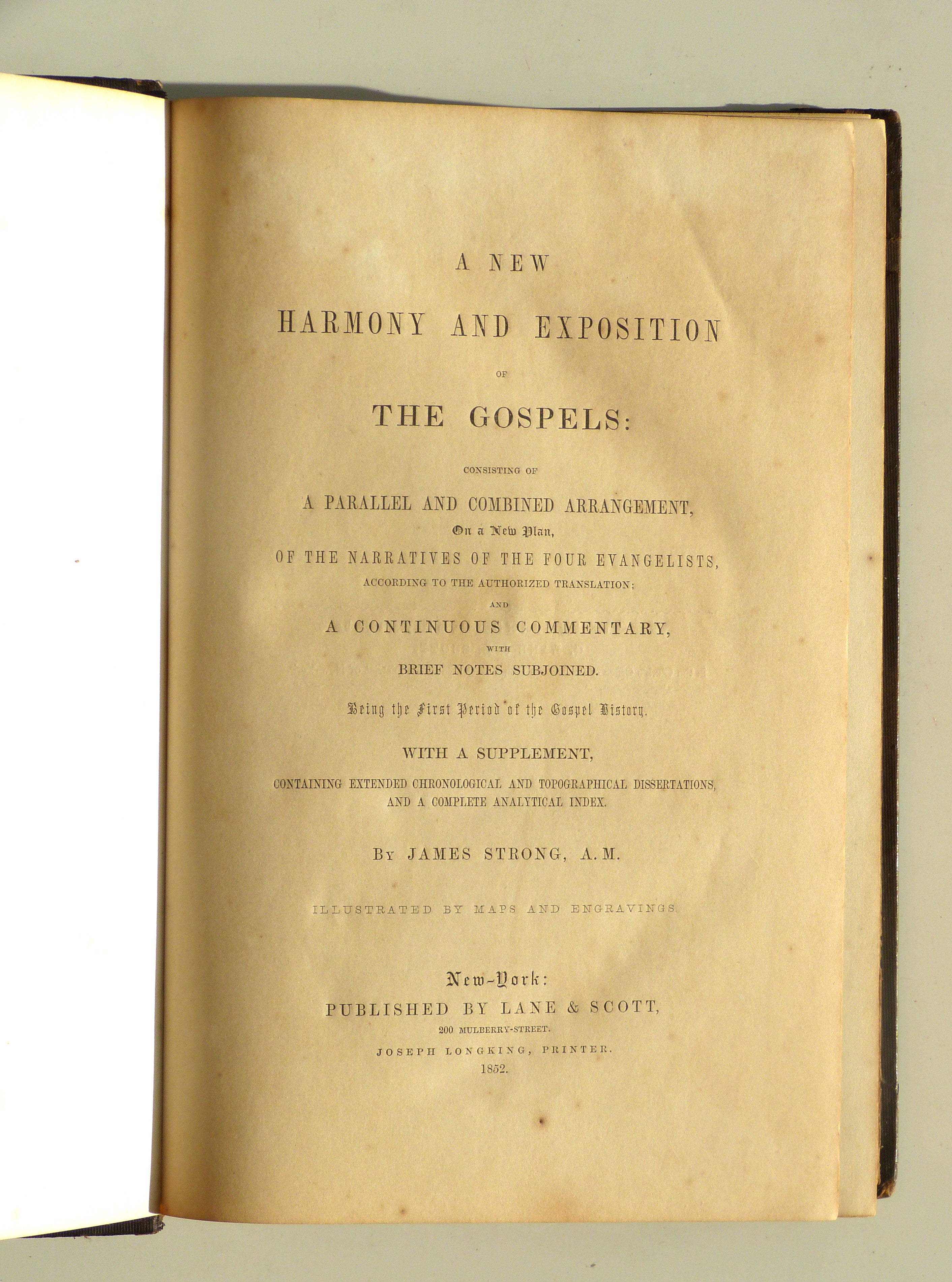 A New Harmony and Exposition of the Gospels : Consisting of a Parallel and Combined Arrangement by Strone, A.M