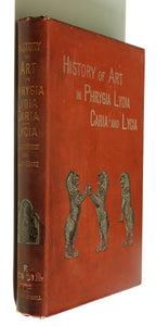 A History of Art in Phrygia Lydia Caria and Lycia by PERROT AND CHIPIEZ