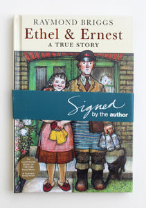 Ethel & Ernest: A True Story by Raymond Briggs (signed copy)
