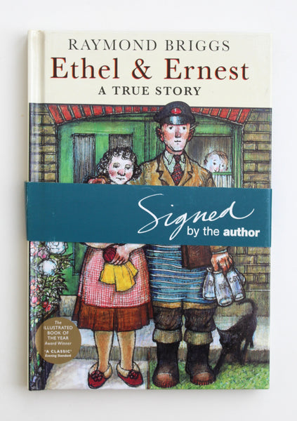 Ethel & Ernest: A True Story by Raymond Briggs (signed hardback