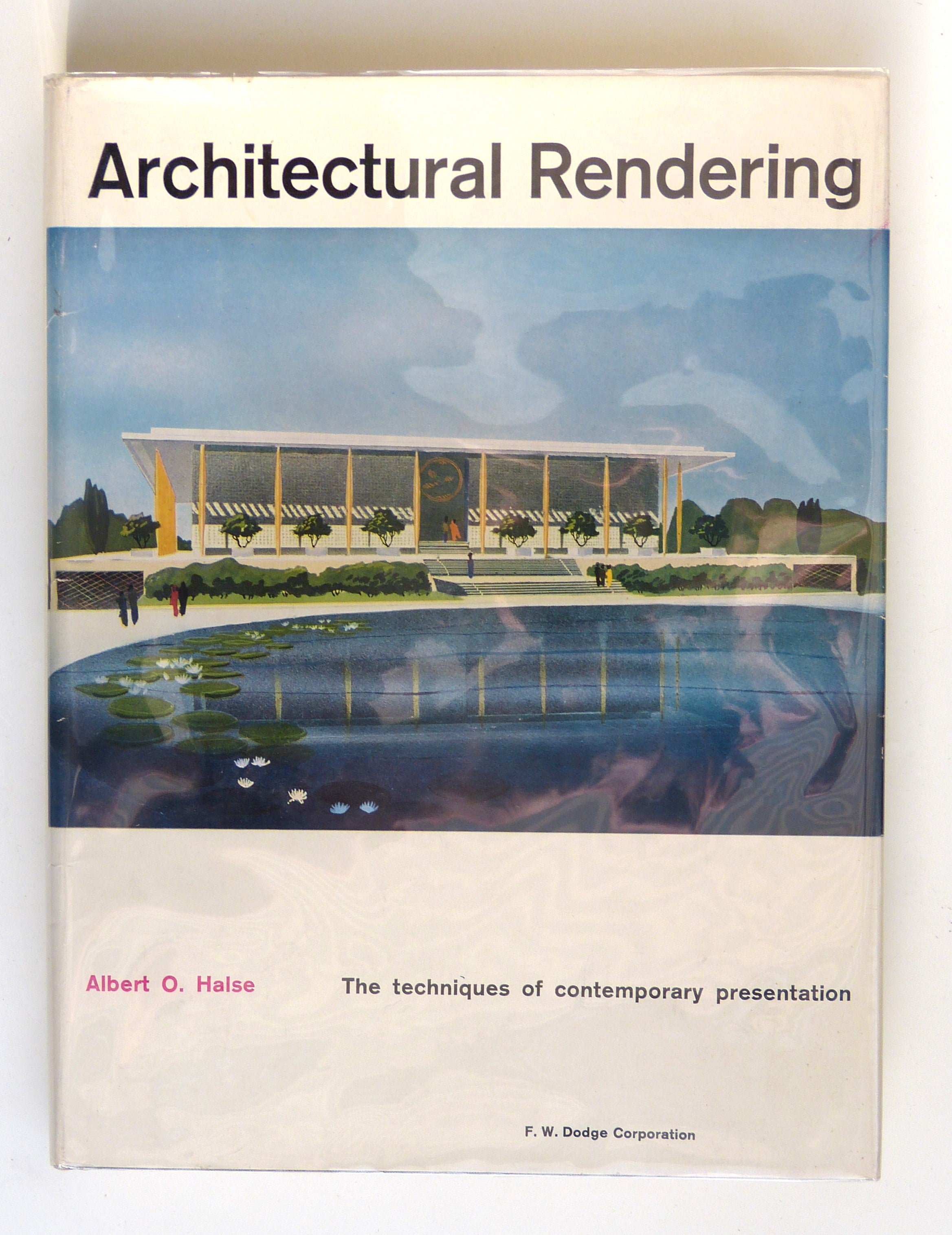 ARCHITECTURAL RENDERING The Techniques of Contemporary Presentation by Halse, Albert O.