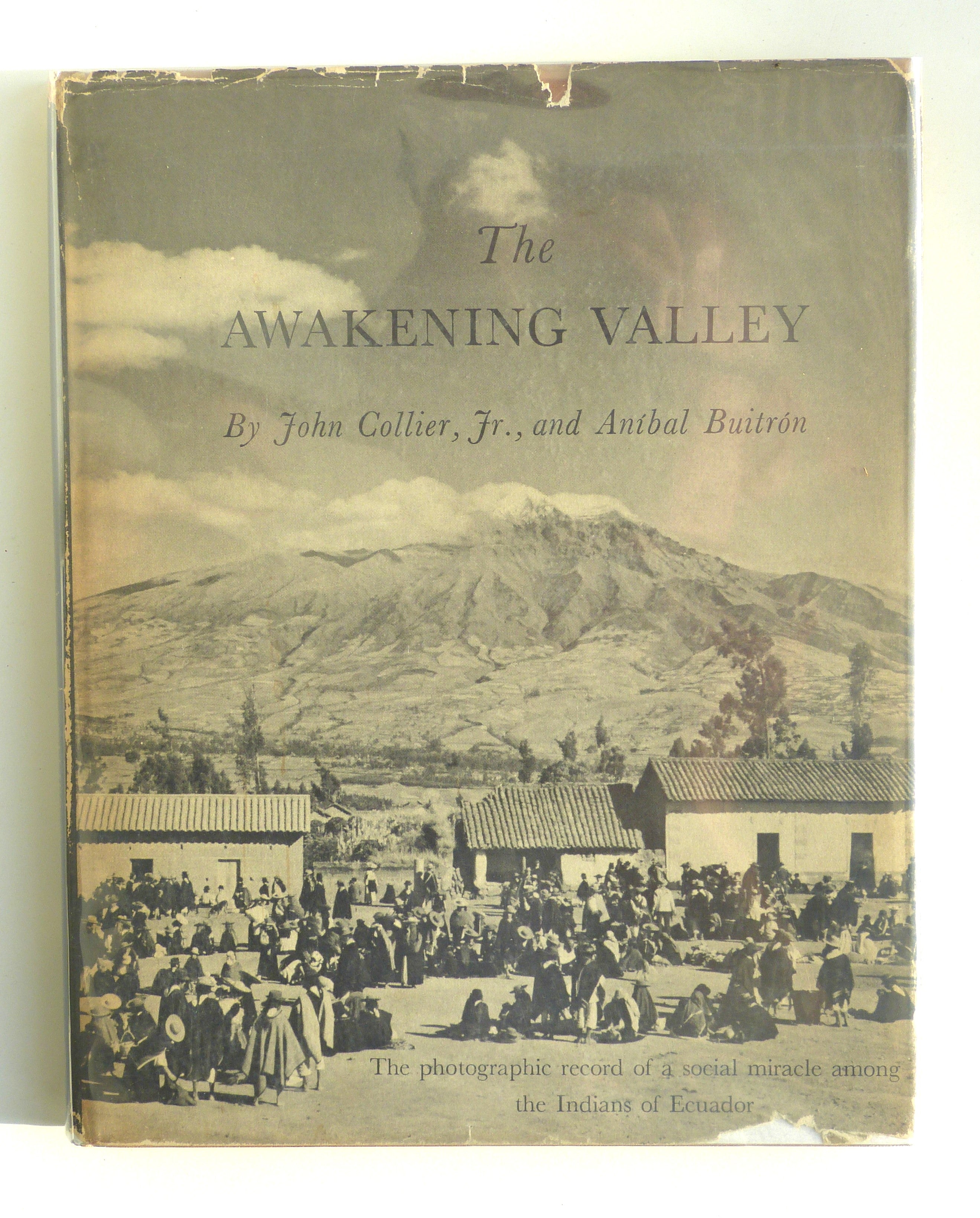 The Awakening Valley: The Photographic Record of a Social Miracle Among the Indians of Ecuador by Collier, john and Buitron, Anibal