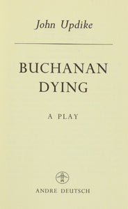 Buchanan Dying by John Updike