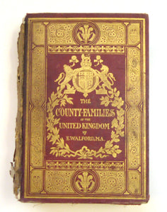 The County Families of the United Kingdom Or Royal Manual of the Titled and Untitled Aristocracy by Walford, E