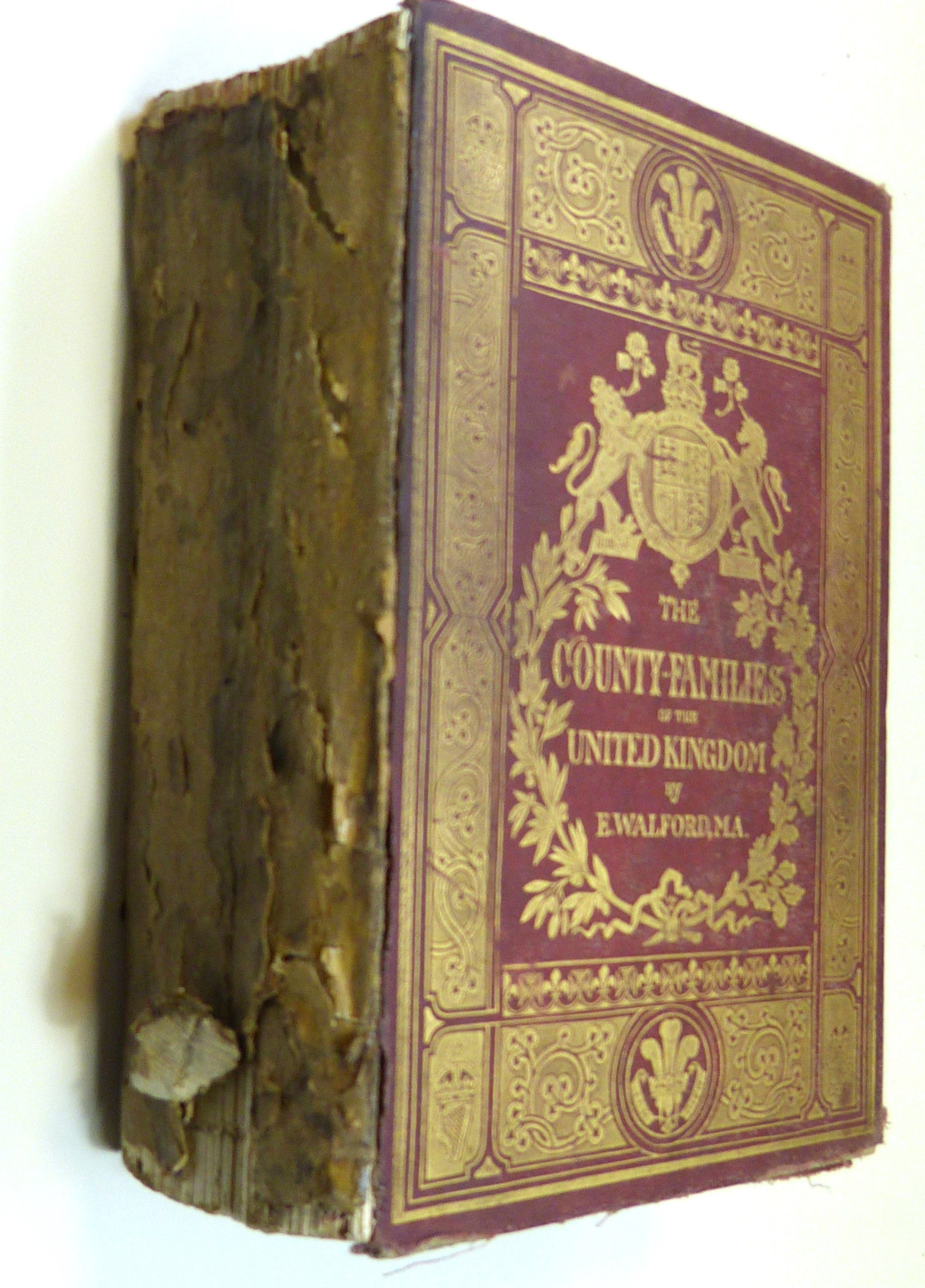 The County Families of the United Kingdom Or Royal Manual of the Titled and Untitled Aristocracy by Walford, E