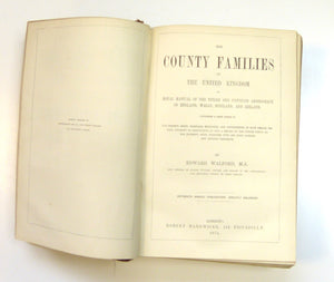 The County Families of the United Kingdom Or Royal Manual of the Titled and Untitled Aristocracy by Walford, E