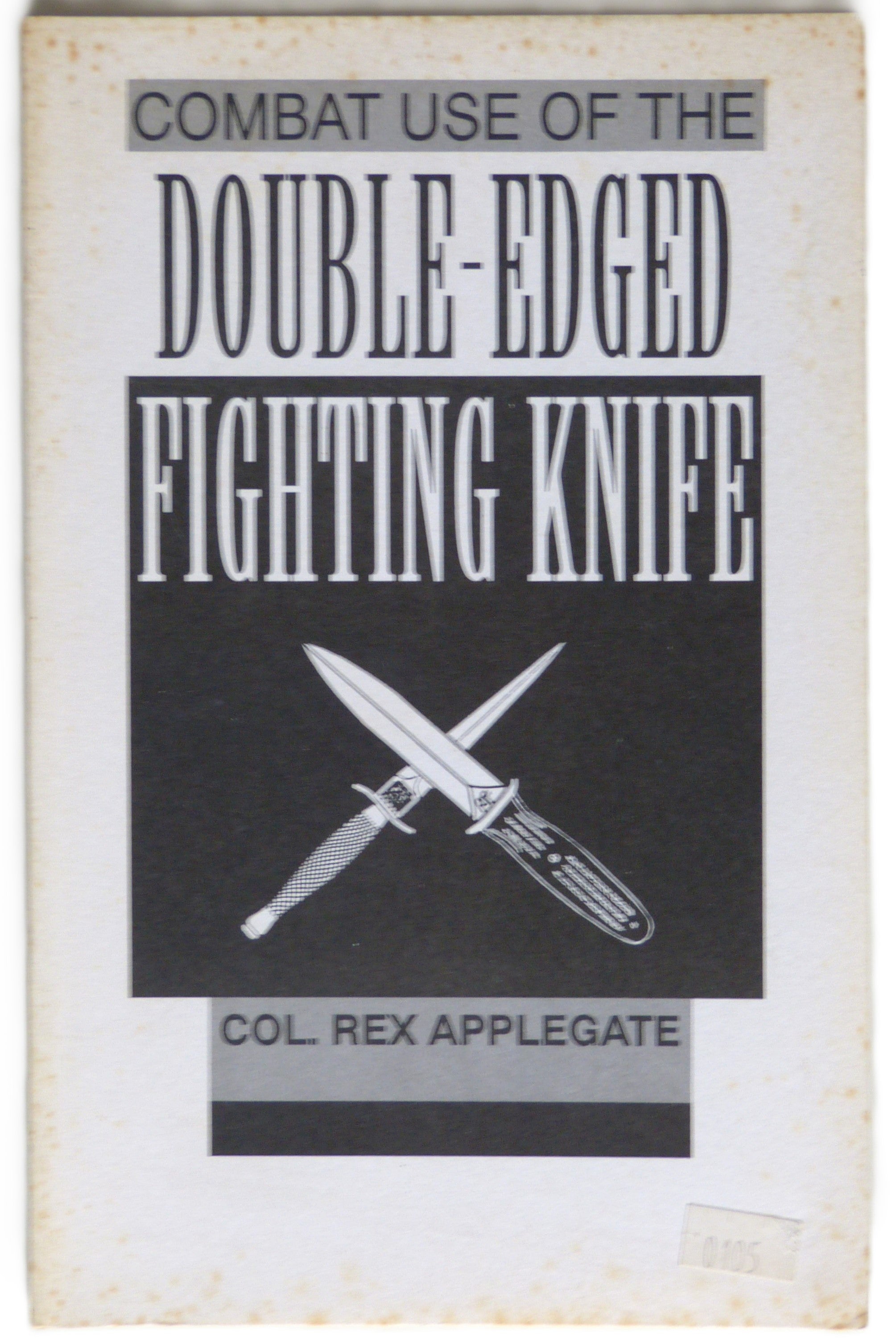 Combat Use of the Double-edged Fighting Knife by Applegate, Rex