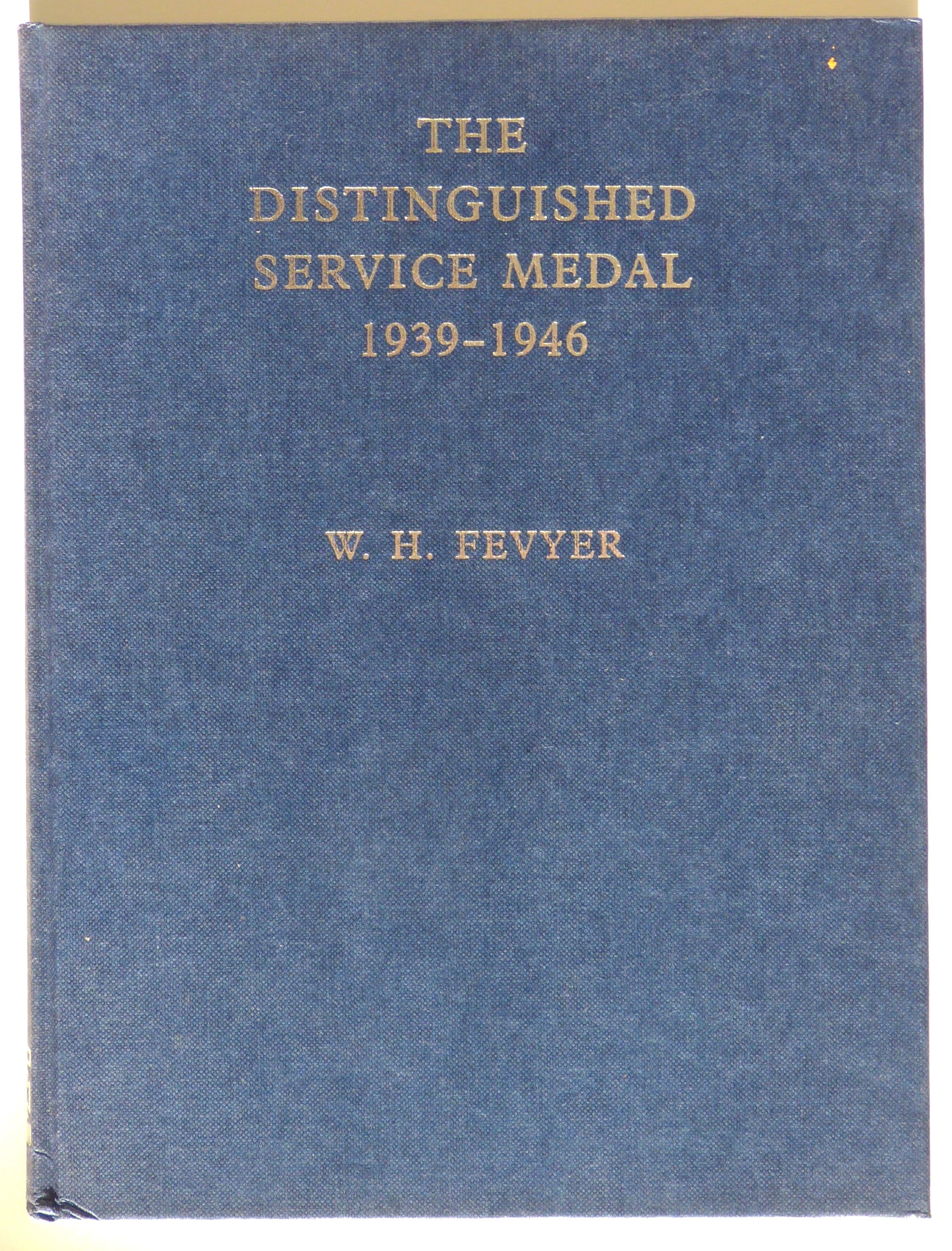 The Distinguished Service Medal 1939-1946 by Fevyer W H