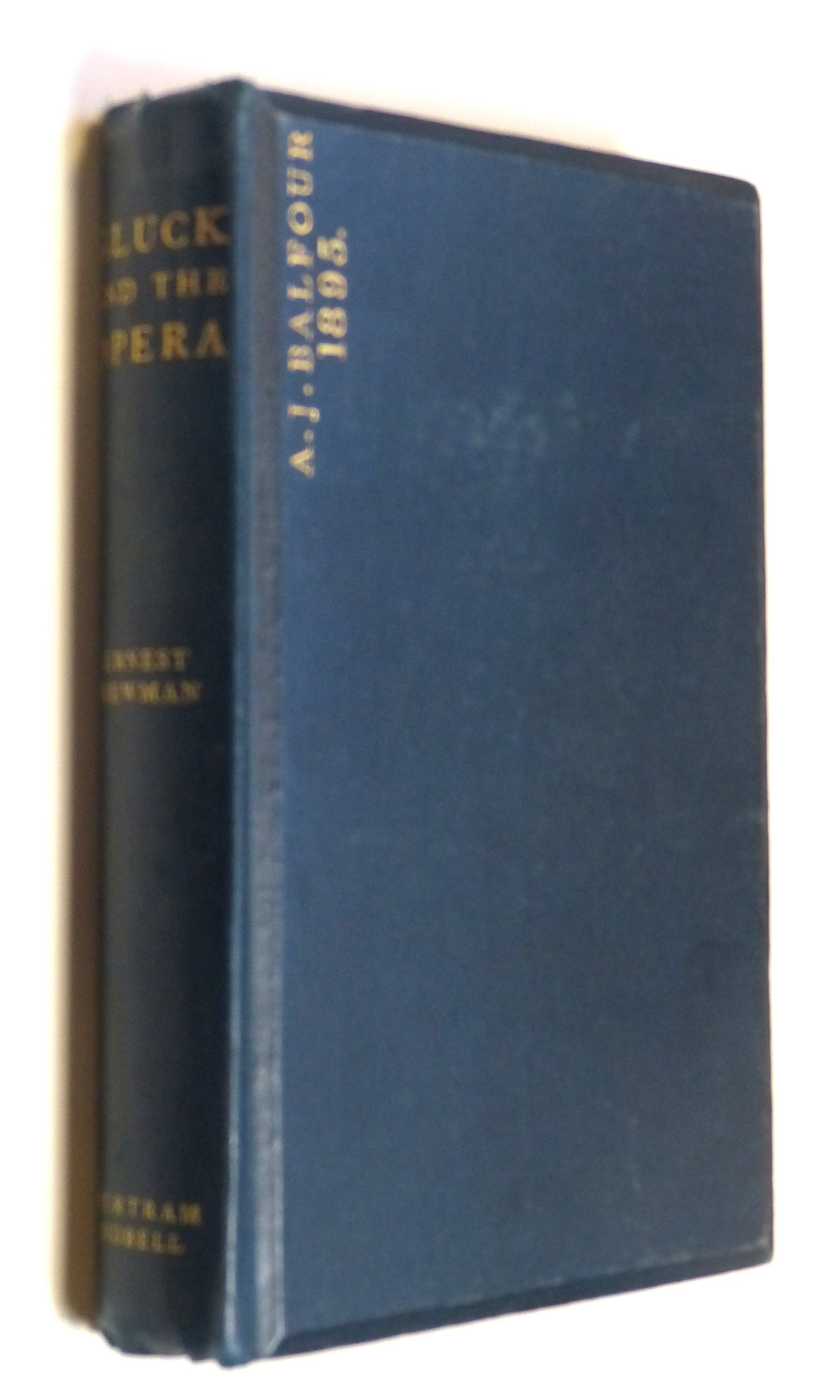 Gluck and the Opera. A Study in Musical History by NEWMAN, Ernest.