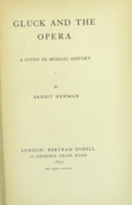 Gluck and the Opera. A Study in Musical History by NEWMAN, Ernest.