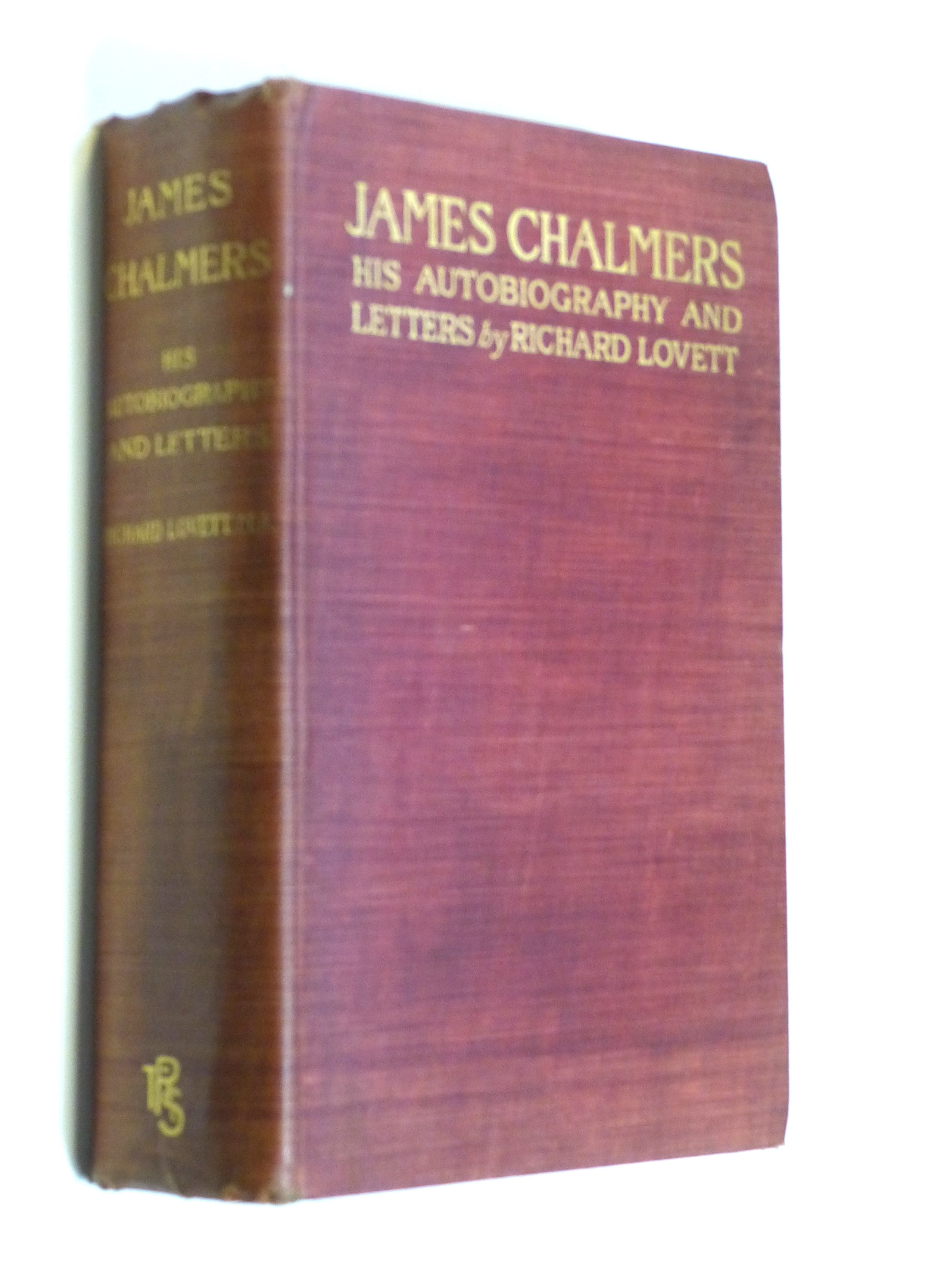 James Chalmers: His Autobiography And by Letters Richard Lovett