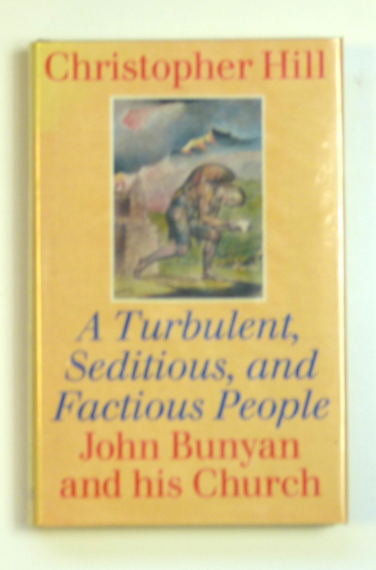 Turbulent, Seditious and Factious People: John Bunyan and His Church, 1628-88 by Hill, Christopher