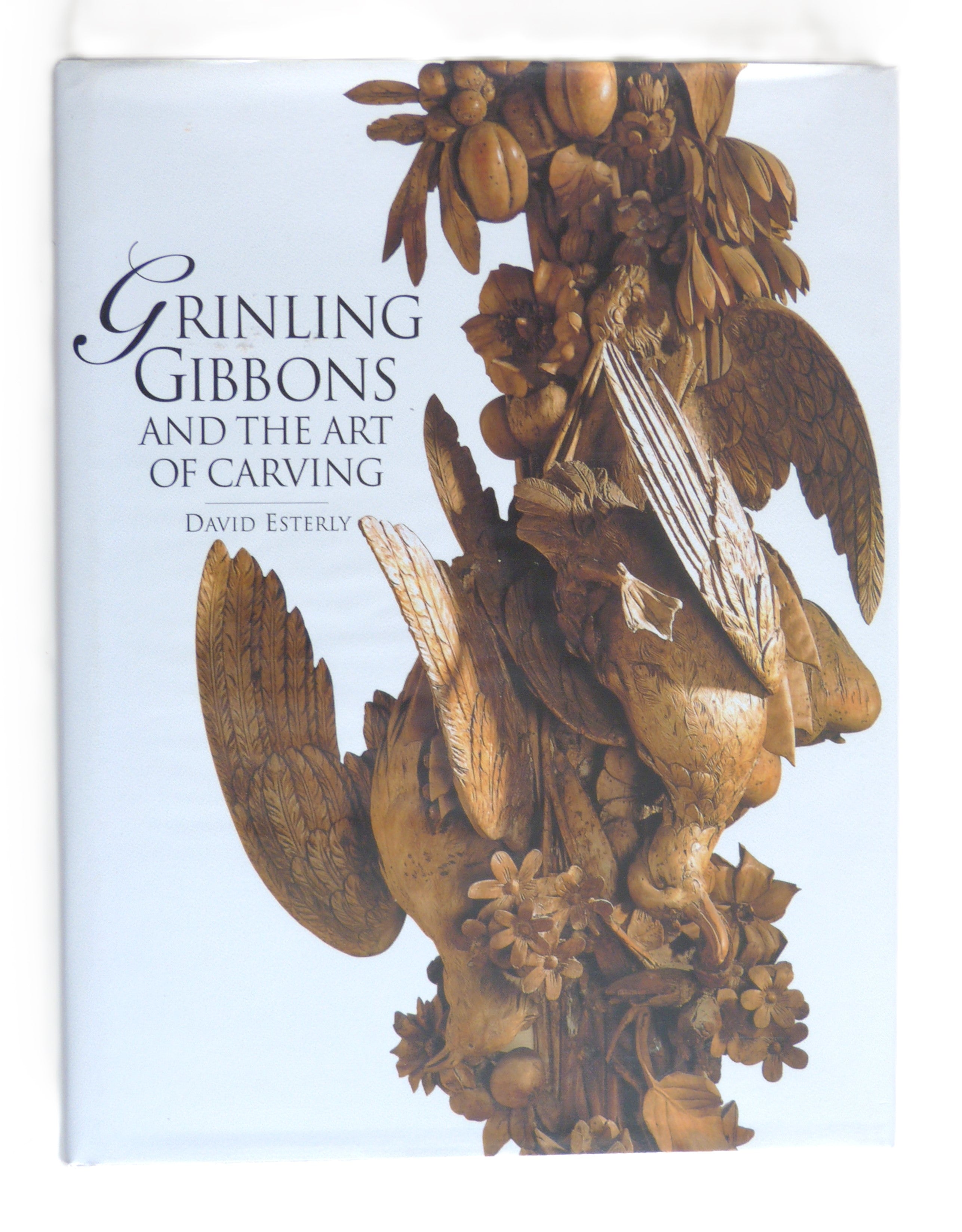 Grinling Gibbons and the Art of Carving by David Esterly