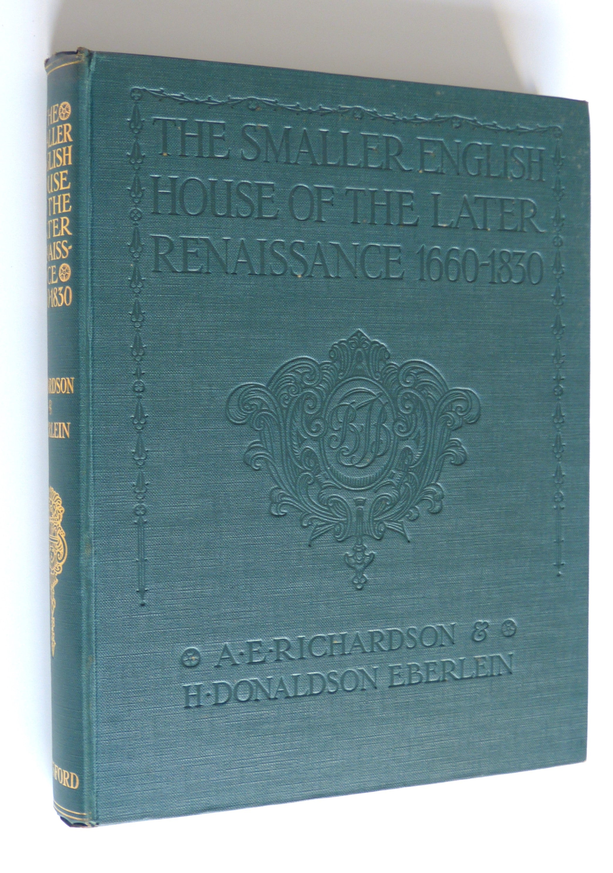The Smaller English House of the Later Renaissance 1660-1830 by Richardson, A. E. & Donaldson Eberlein