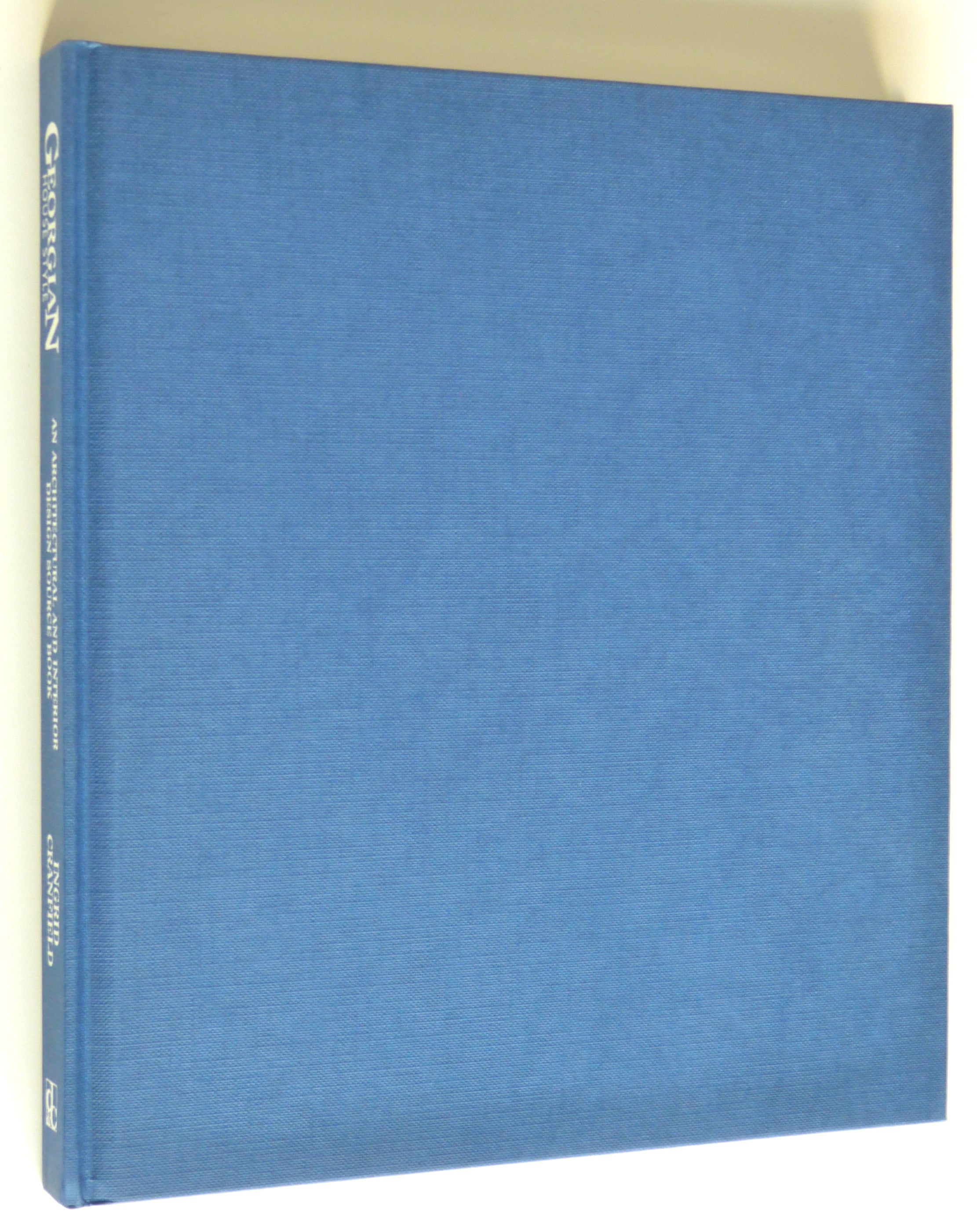 Georgian House Style - An Architectural and Interior Design Source Book by Ingrid Cranfield, Ingrid