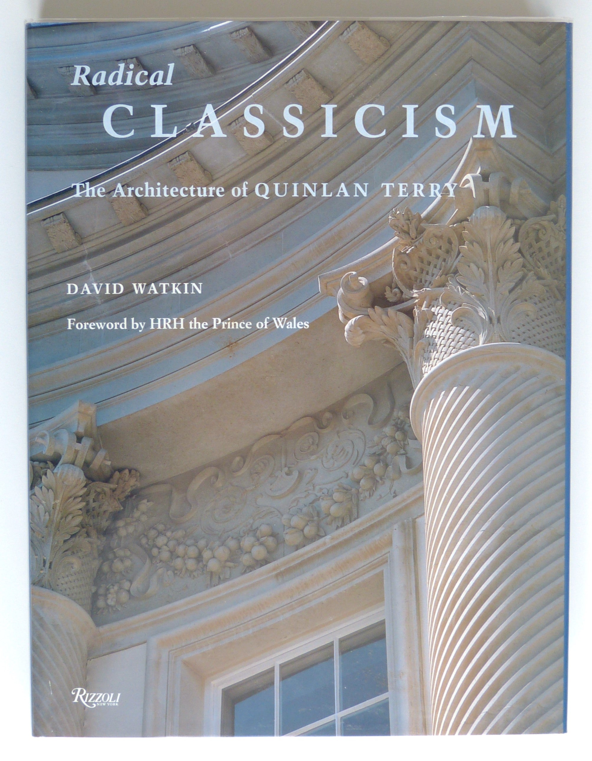 Radical Classicism: The Architecture of Quinlan Terry by Watkin, David