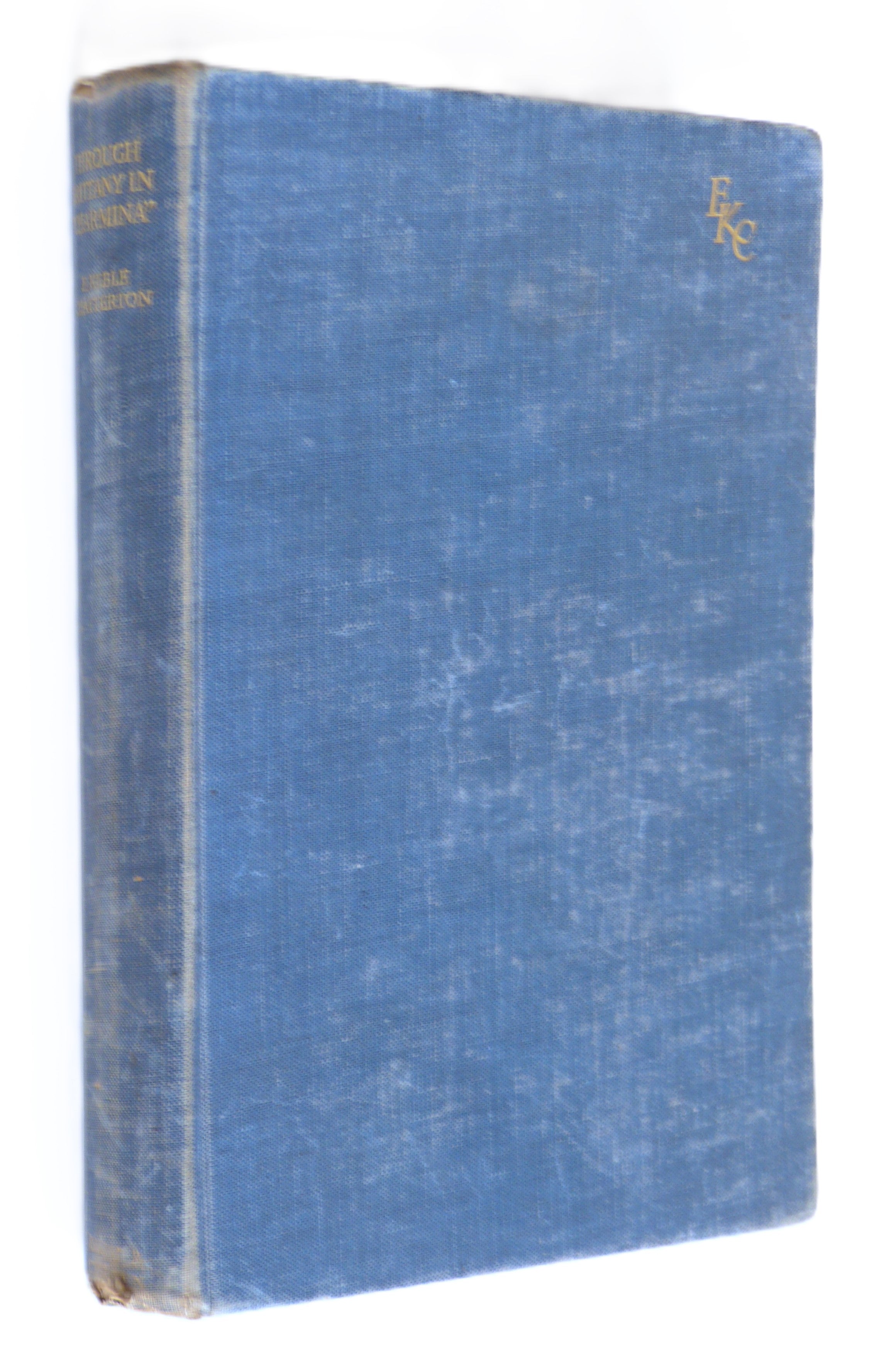 Through Brittany in "Charmina." From Torbay to the Bay of Biscay in a 6-tonner by E. Keble Chatterton
