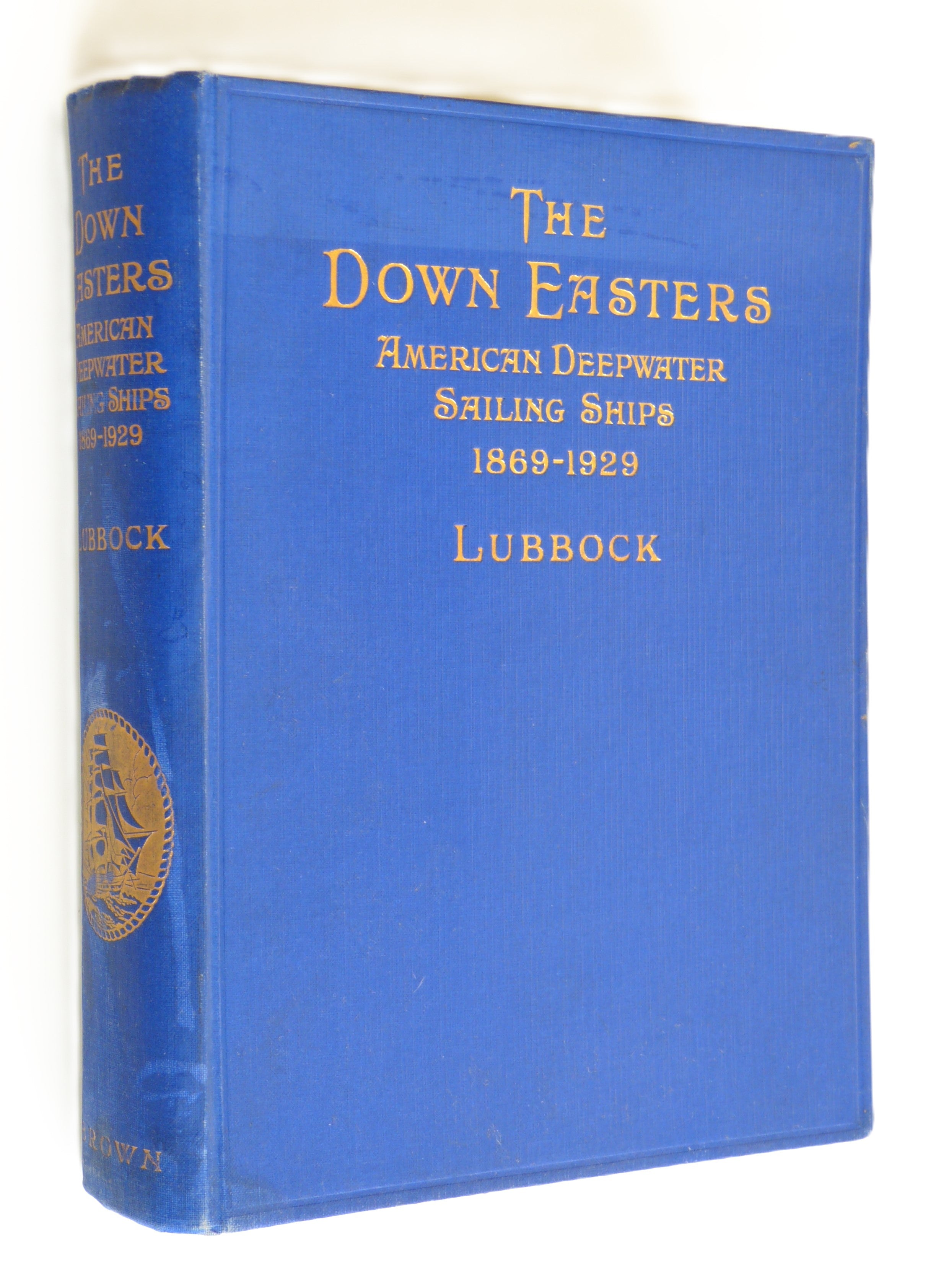 The Down Easters. American Deep-water Sailing Ships 1869 - 1929 by Basil Lubbock