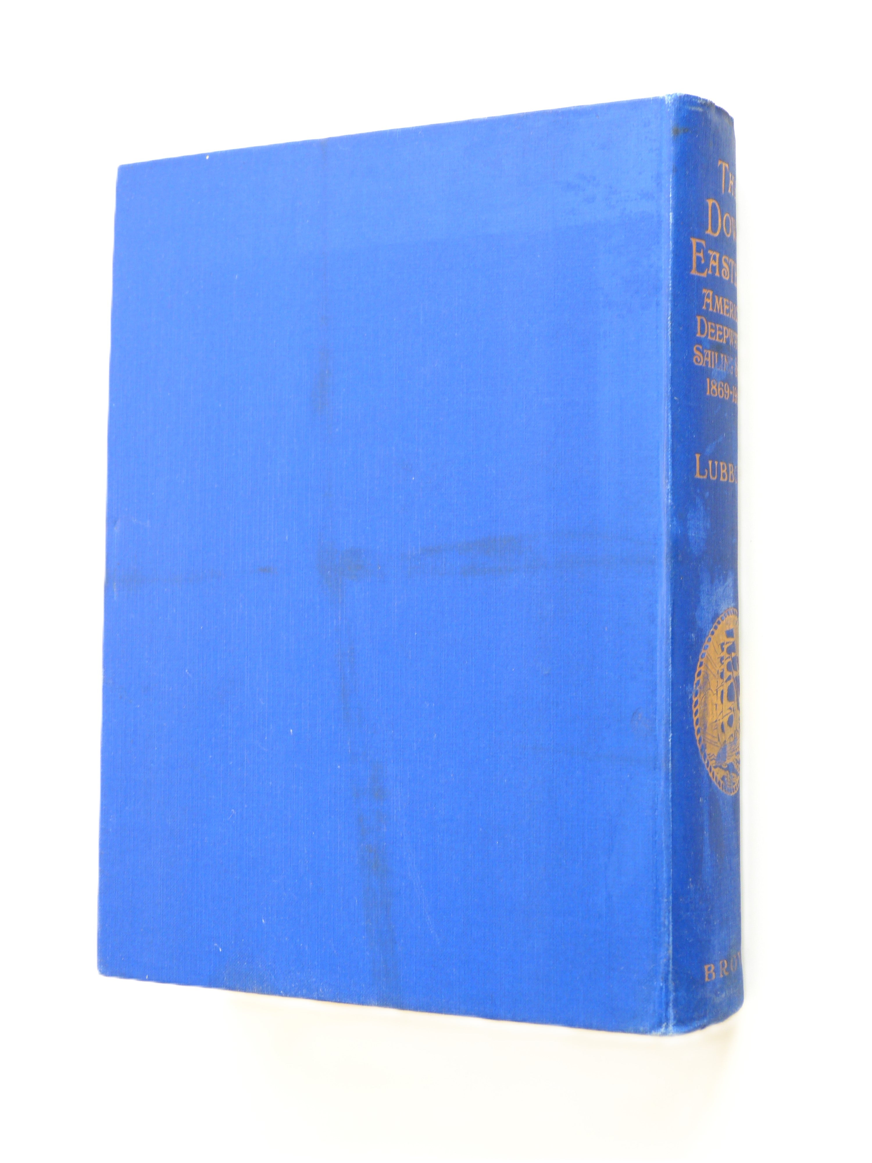 The Down Easters. American Deep-water Sailing Ships 1869 - 1929 by Basil Lubbock