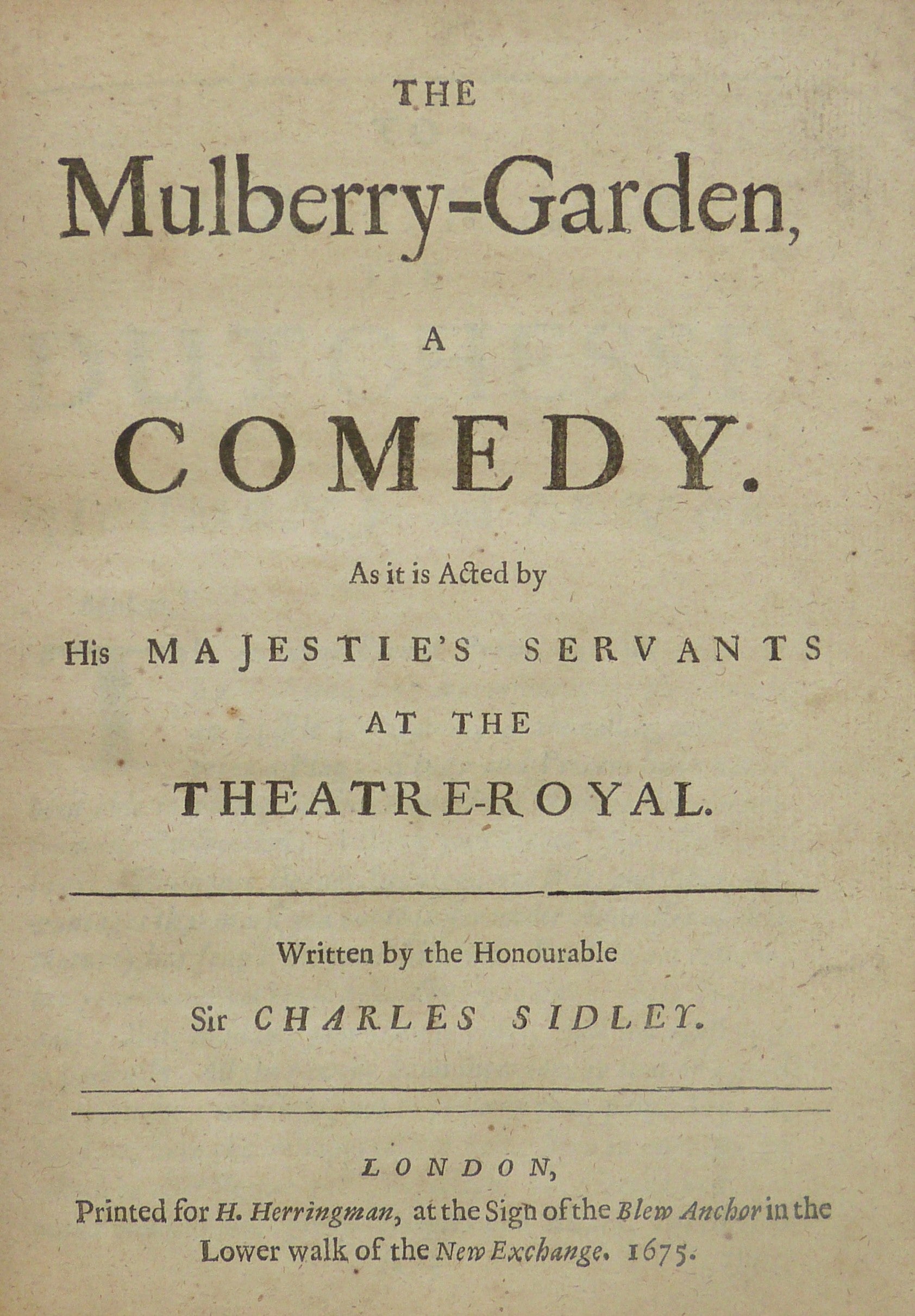 The Mulberry-Garden, A Comedy As Is Acted By His Majestie's Servants At The Theatre-Royal by Sidley Sir Charles