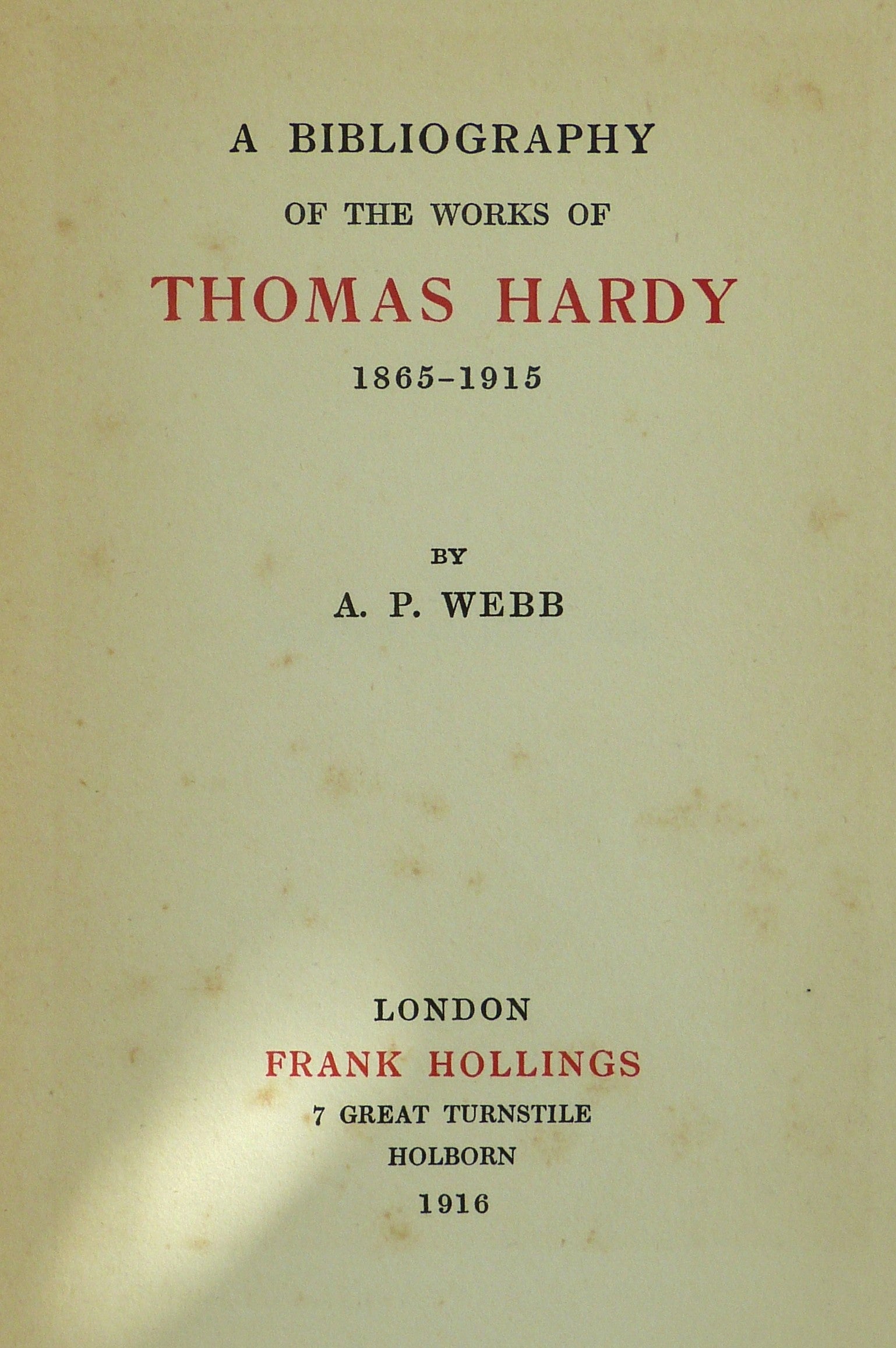 A bibliography of the works of Thomas Hardy, by 1865-1915 WEBB, A.P.