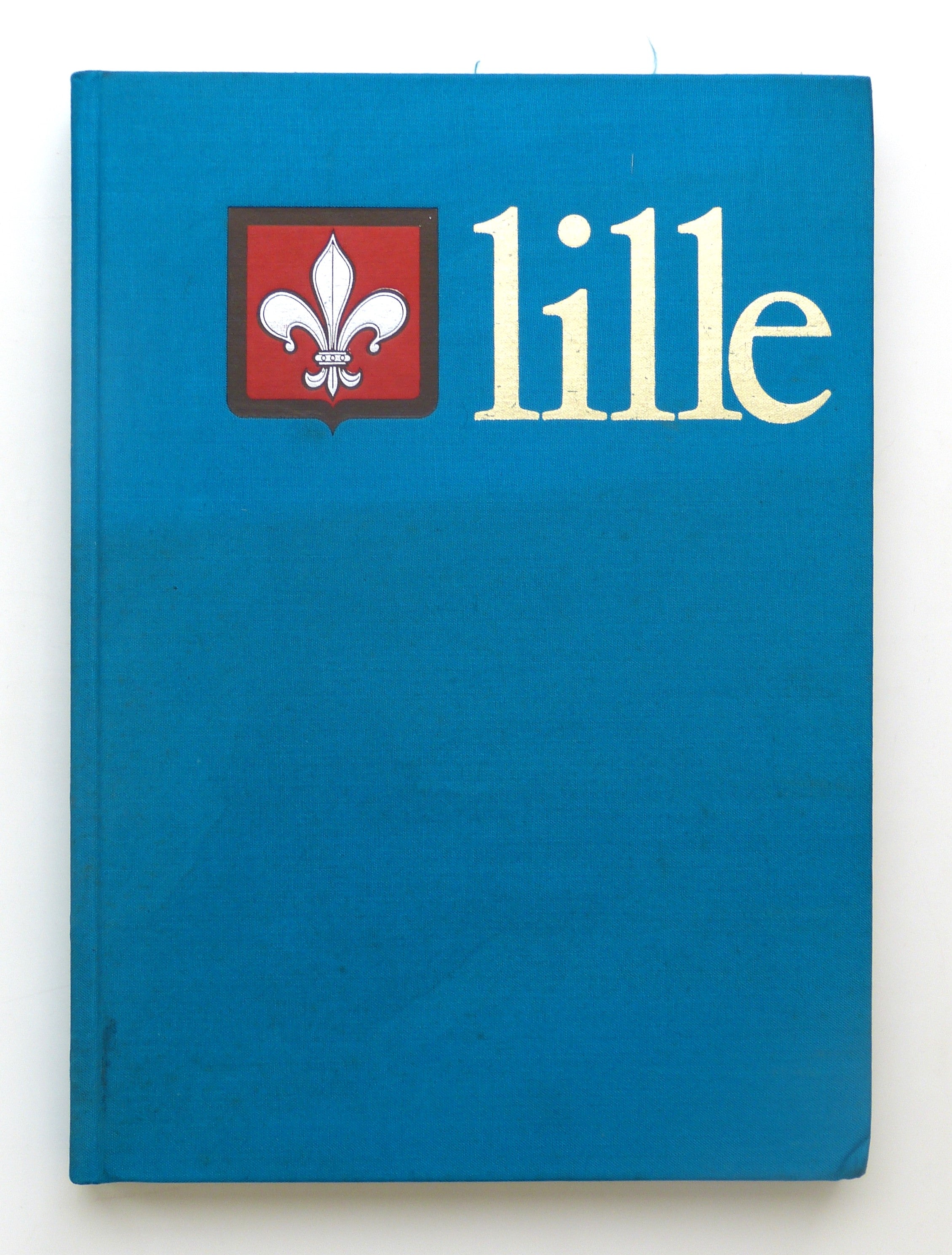 Lille, dix siècles d'histoire Collectif by Piat Jean