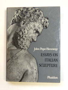 Essays on Italian Sculpture by Pope-Hennessy, John