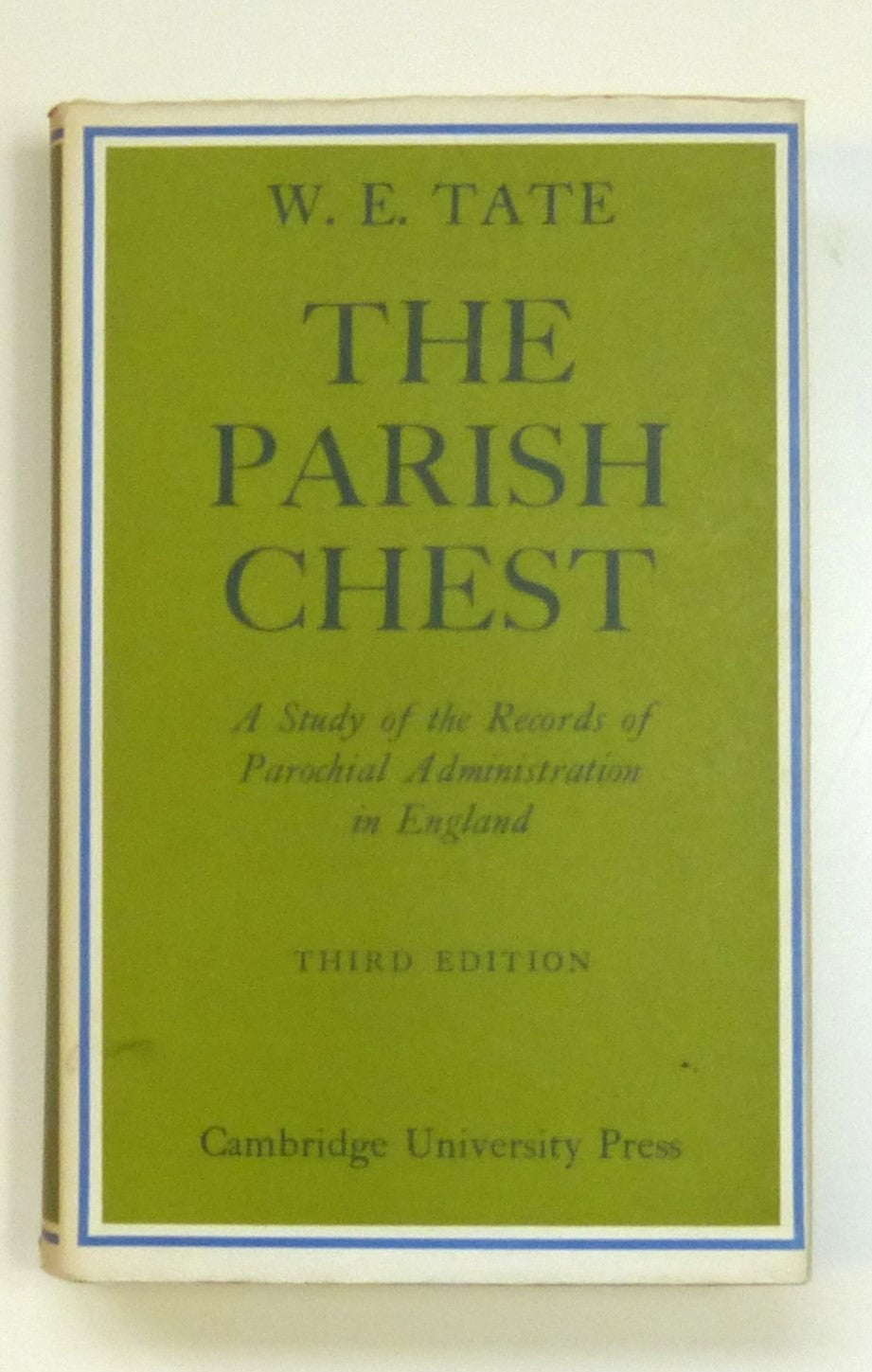 The Parish Chest: A Study of the Records of Parochial Administration in England by Tate, W. E.