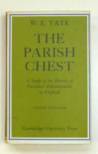 The Parish Chest: A Study of the Records of Parochial Administration in England by Tate, W. E.