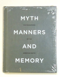 Myth, Manners and Memory: Photographers of the American South Davies,by Celia; Gray, Richard