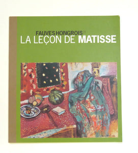 FAUVES HONGROIS 1904 - 1914. La Lecon de Matisse. by Various