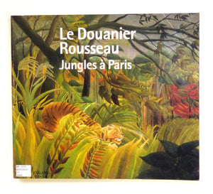 LE DOUANIER ROUSSEAU - JUNGLES A PARIS (CATALOGUE): Jungles à Paris by Collectif