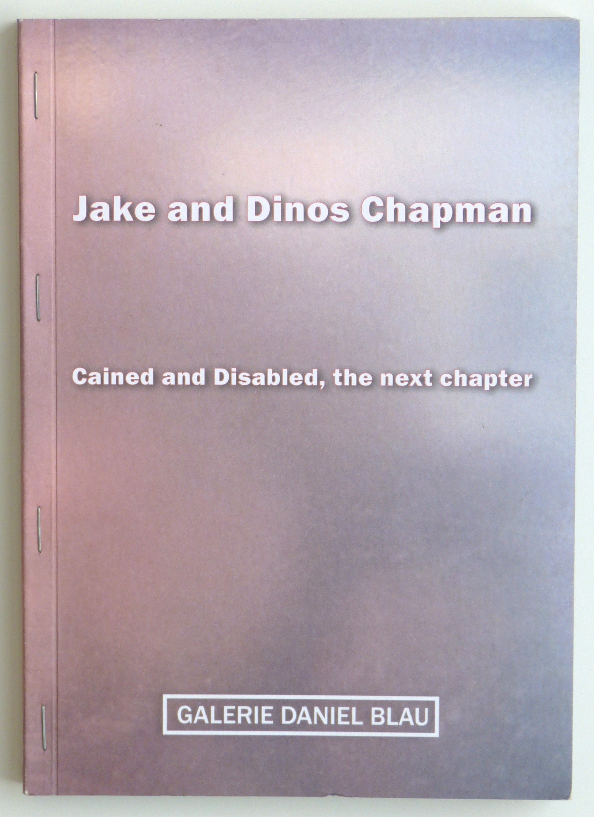 Jake and Dinos Chapman: Cained and Disabled, the next chapter by Fabrice Hergott; Sir Norman Rosenthal