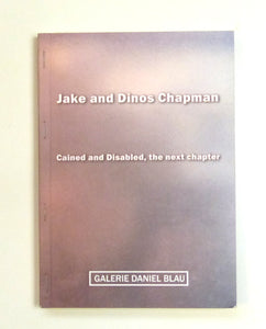 Jake and Dinos Chapman: Cained and Disabled, the next chapter by Fabrice Hergott; Sir Norman Rosenthal