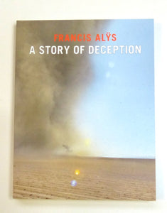 Francis Alys: A Story of Deception by Biesenbach, Klaus