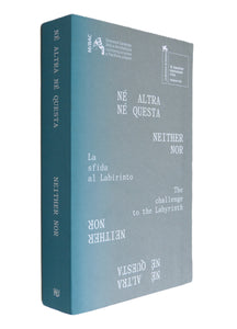 Neither nor : the challenge to the labyrinth by Padiglione Italia