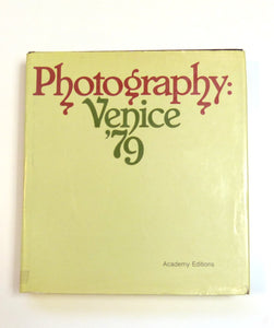 Photography, Venice 79 / [Scientific Editing of the Book, Daniela Palazzoli, Vittorio Sgarbi, Italo Zannier ; Translations, Sara Corcos, Rodney Stringer] Palazzoli, Daniela. Sgarbi, Vittorio. Zannier, Italo. Unesco. International Center Of Photography