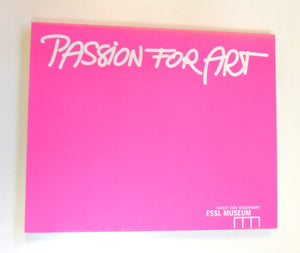 Passion for Art .35 Jahre Sammlung Essl 1972 - 2007 (3 Bände in Schuber) by Sammlung Essl (Hg.)