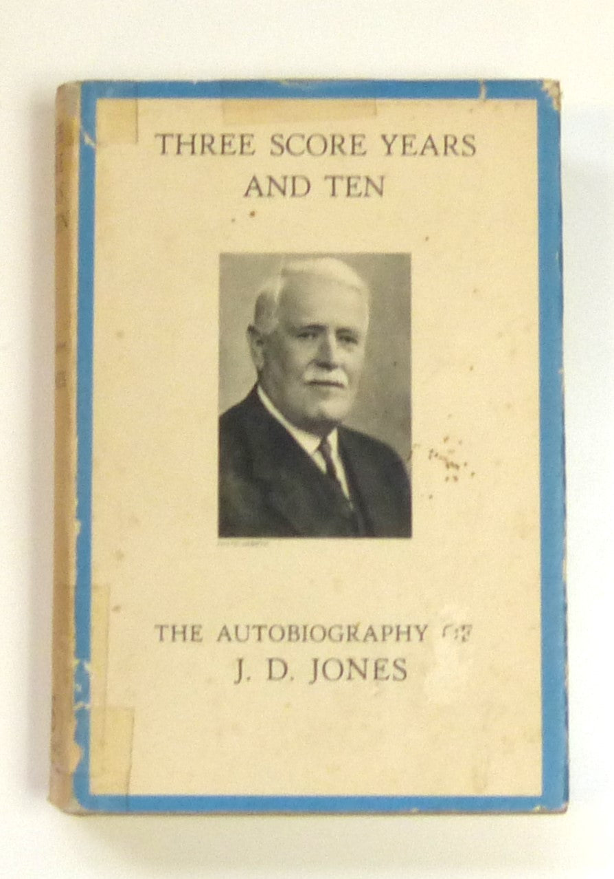 Three Score Years and Ten : The Autobiography of Rev. J.D. Jones - Minister, Richmond Hill Congregational Church, Bournemouth.  by JONES, J. D. (John Daniel), 1865-1942.