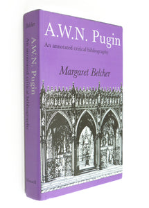 A.W.N.Pugin: An Annotated Critical Bibliography  by Belcher. (Margaret).