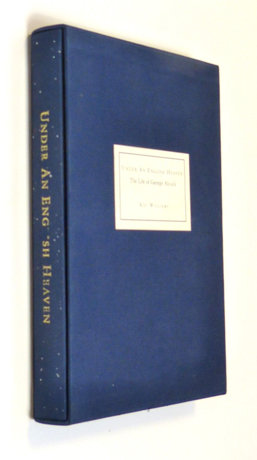 Under an English Heaven: The Life of George Alcock by Williams, Kay