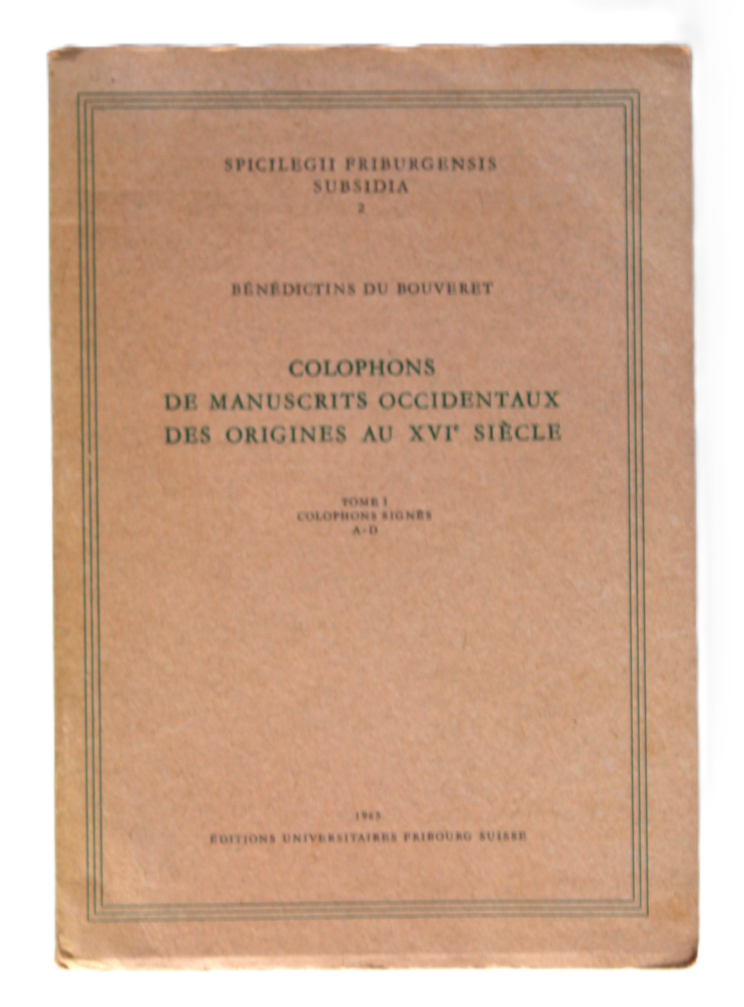 Colophons De Manuscrits Occidentaxu Des Origines Au XVI Siecle Tome I Colophons Signes A-D