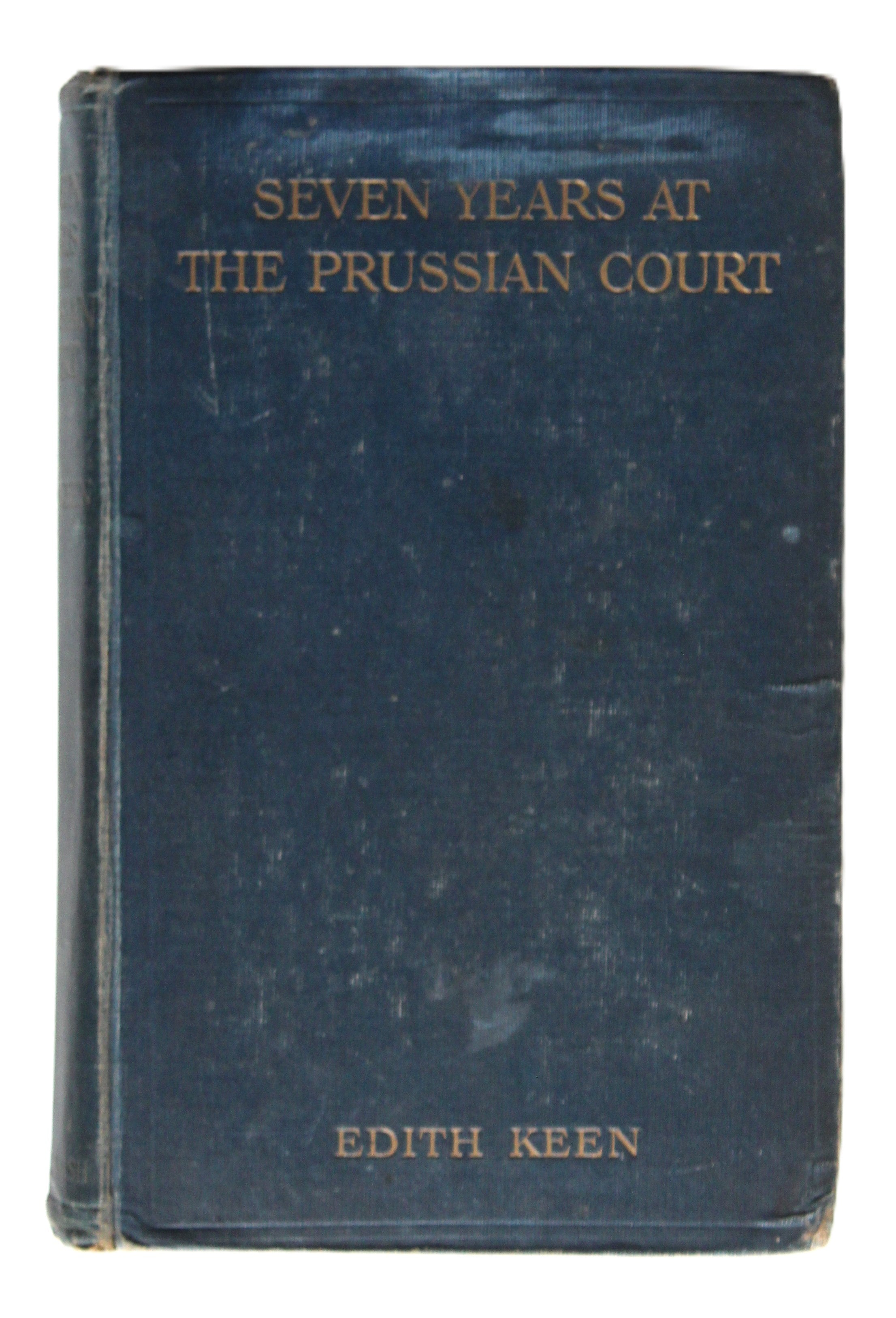 Seven Years at the Prussian Court by Keen, Edith